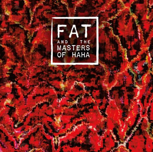 FAT and the Masters of Haha