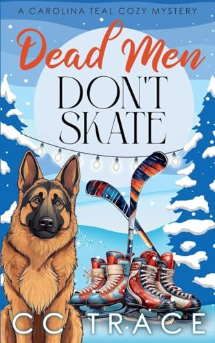 Dead Men Don't Skate (Carolina Teal Cozy Mystery, Band 6)