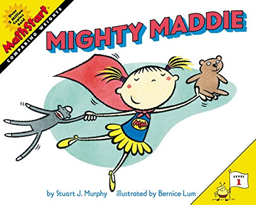 Mighty Maddie: A MathStart Math Story About Comparing Weights for Kids (Ages 4-8) (MathStart 1, 18)