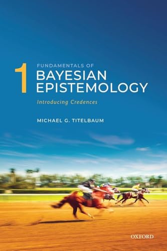 FUNDAMENTALS OF BAYESIAN EPISTEMOLOGY VOL1:INTRODUCING CREDENCES PAPER