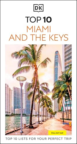 DK Top 10 Miami and the Keys: Top 10 lists for your perfect trip, plus an all-weather folded map (Pocket Travel Guide)