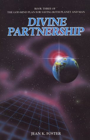 Divine Partnership: Book Three of the God-Mind Plan for Saving Both Planet and Man: Book Three of the God-Mind Plan for Saving Both Planet and Man - As Revealed by the Brotherhood of God
