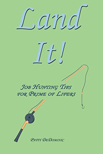 Land It!: Job Hunting Tips for Prime of Lifers