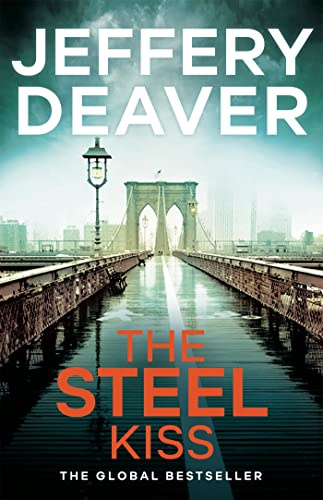 The Steel Kiss: A totally gripping mystery suspense thriller with a twist from the global bestseller (Lincoln Rhyme Thrillers)