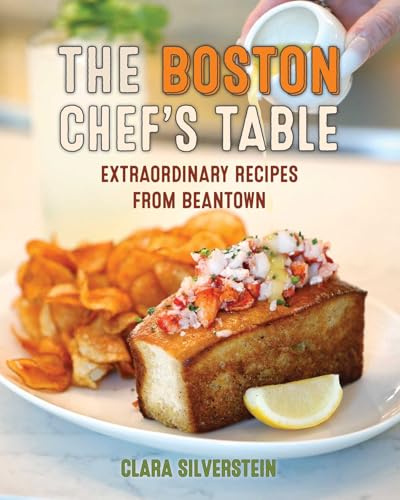The Boston Chef's Table: Extraordinary Recipes from Beantown