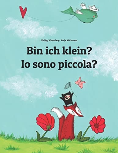 Bin ich klein? Io sono piccola?: Kinderbuch Deutsch-Italienisch (zweisprachig/bilingual) (Bilinguale Bücher (Deutsch-Italienisch) Von Philipp Winterberg)