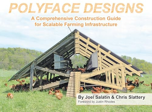 Polyface Designs: A Comprehensive Construction Guide for Scalable Farming Infrastruture
