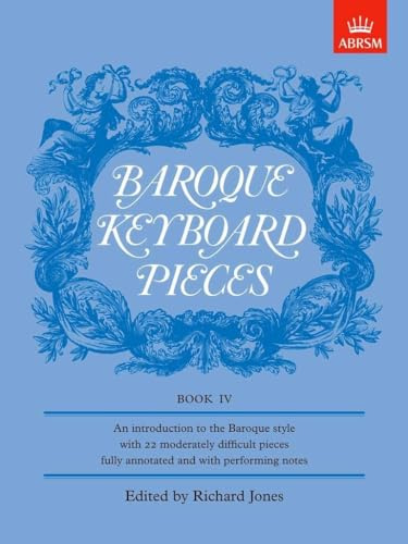 Baroque Keyboard Pieces, Book IV (moderately difficult) (Baroque Keyboard Pieces (ABRSM))