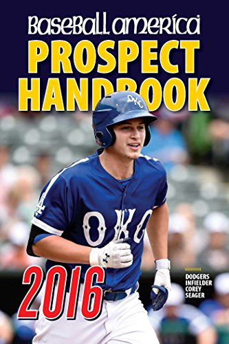 Baseball America 2016 Prospect Handbook: Scouting Reports and Rankings of the Best Young Talent in Baseball (Volume 1)