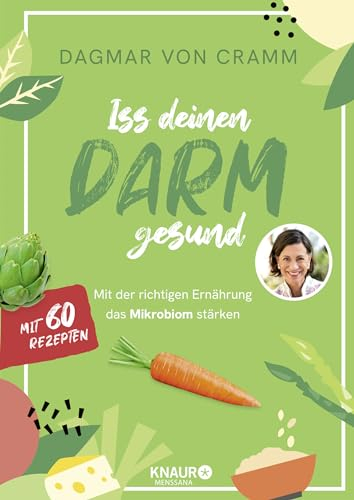 Iss deinen Darm gesund: Mit der richtigen Ernährung das Mikrobiom stärken | 60 Rezepte für mehr Darmgesundheit - mit Wochenplänen für Einsteiger, zur Prävention o. Darmsanierung