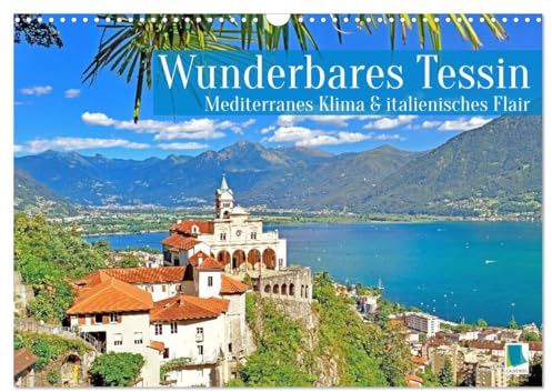 Wunderbares Tessin: Mediterranes Klima und italienisches Flair (Wandkalender 2026 DIN A3 quer), CALVENDO Monatskalender