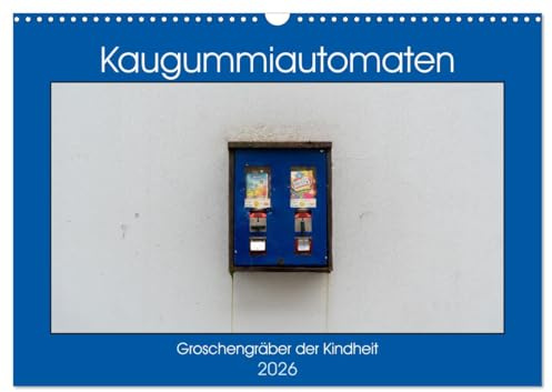 Kaugummiautomaten (Wandkalender 2026 DIN A3 quer), CALVENDO Monatskalender: Noch gibt es sie, die Groschengräber der Kindheit (CALVENDO Technologie)