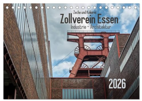 Zeche und Kokerei Zollverein Essen: Industrie-Architektur (Tischkalender 2026 DIN A5 quer), CALVENDO Monatskalender: Stimmungsvolle Bilder der schönsten Zeche der Welt (CALVENDO Orte)