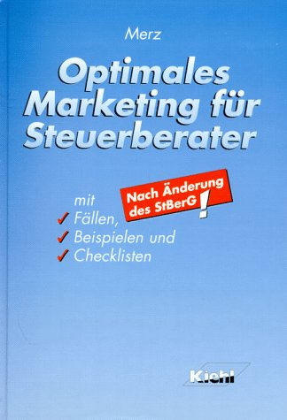 Optimales Marketing für Steuerberater: Mit Fällen, Beispielen und Checklisten. Nach Änderung des StBerG
