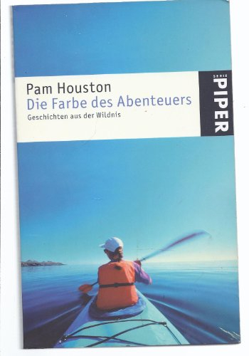 Die Farbe des Abenteuers: Geschichten aus der Wildnis (Piper Taschenbuch, Band 3761)