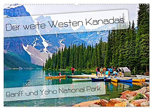 Der weite Westen Kanadas - Banff und Yoho National Park (Wandkalender 2026 DIN A2 quer), CALVENDO Monatskalender: Die unbeschreibliche Weite und Schönheit der Nationalparks (CALVENDO Natur)