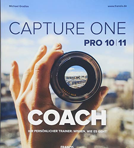 Capture ONE 2018 Pro COACH: Ihr persönlicher Trainer: Wissen, wie es geht!