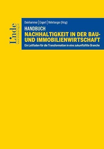 Handbuch Nachhaltigkeit in der Bau- und Immobilienwirtschaft: Ein Leitfaden für die Transformation in eine zukunftsfitte Branche