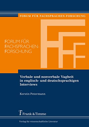 Verbale und nonverbale Vagheit in englisch- und deutschsprachigen Interviews (Forum für Fachsprachen-Forschung)