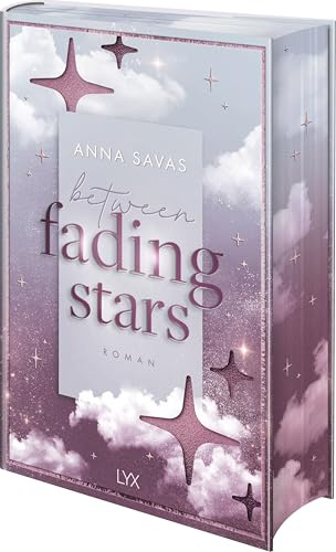 Between Fading Stars: Besondere Ausgabe im Hardcover mit Farbschnitt von Anna Savas, Autorin der SPIEGEL-Bestseller-Reihe NEW ENGLAND SCHOOL OF BALLET (London is Lonely, Band 3)
