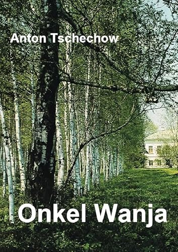 ONKEL WANJA: Szenen aus dem Landleben in vier Akten