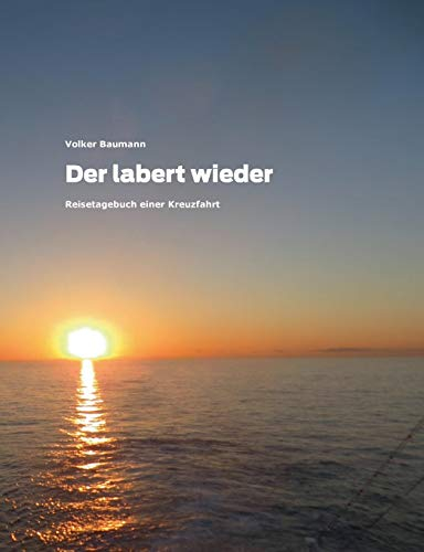 Der labert wieder: Reisetagebuch einer Kreuzfahrt