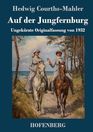 Auf der Jungfernburg: Ungekürzte Originalfassung von 1932