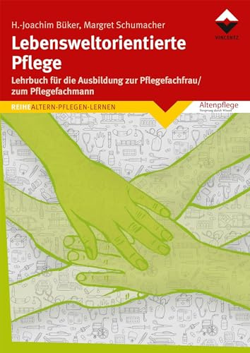Lebensweltorientierte Pflege: Ein Lehrbuch für die Ausbildung zur Pflegefachfrau/zum Pflegefachmann