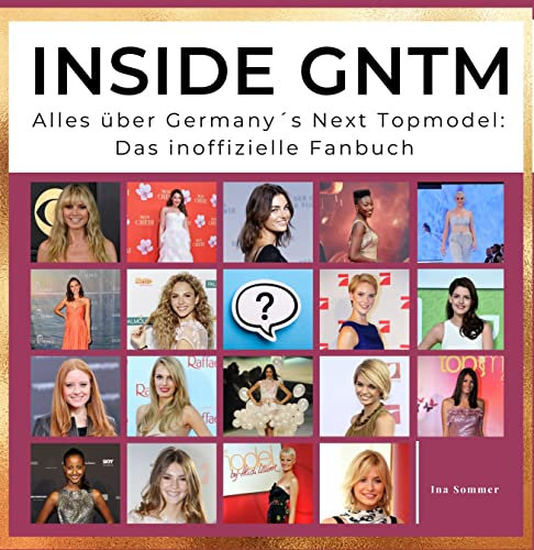 Inside GNTM: Alles über Germany´s Next Topmodel: Das inoffizielle Fanbuch