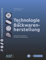 Technologie der Backwarenherstellung: Fachkundliches Lehrbuch für Bäcker und Bäckerinnen