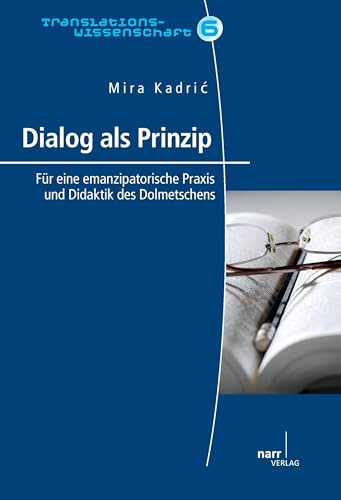Dialog als Prinzip: Für eine emanzipatorische Praxis und Didaktik des Dolmetschens (Translationswissenschaft)
