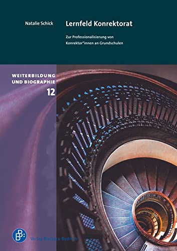 Lernfeld Konrektorat: Zur Professionalisierung von Konrektor*innen an Grundschulen (Weiterbildung und Biographie)