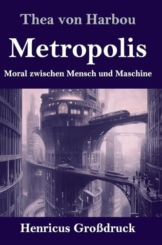 Metropolis (Großdruck): Moral zwischen Mensch und Maschine