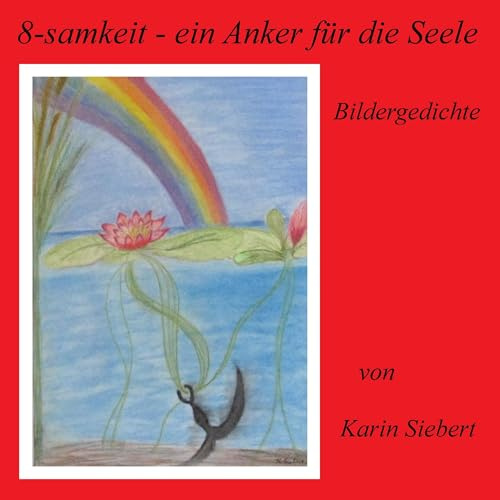 8-samkeit - ein Anker für die Seele: Bildergedichte