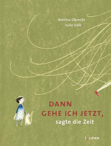Dann gehe ich jetzt, sagte die Zeit
