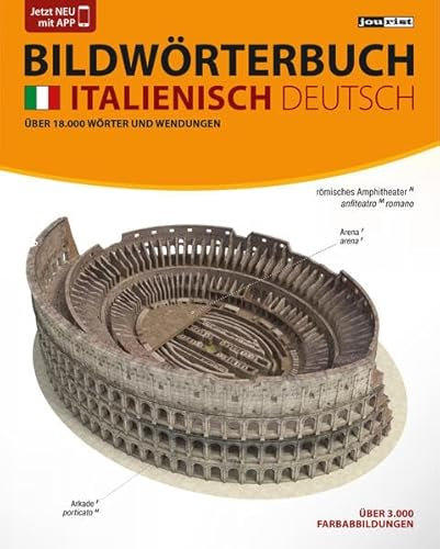 JOURIST Bildwörterbuch Italienisch-Deutsch: 18.000 Wörter und Wendungen: 18.000 Wörter und Wendungen. Gratis per Download: das sechssprachige Bildwörterbuch-App