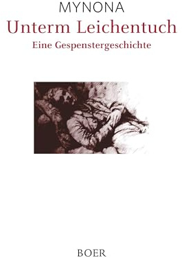 Unterm Leichentuch: Eine Gespenstergeschichte