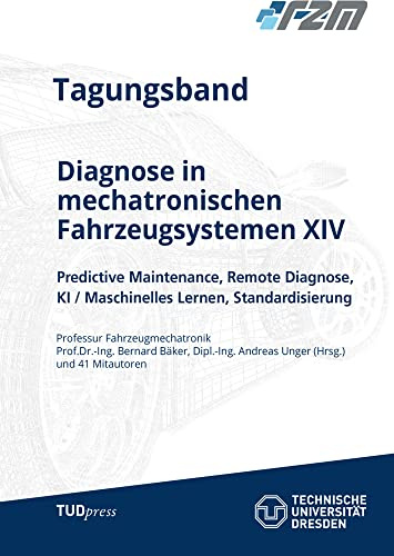 Diagnose in mechatronischen Fahrzeugsystemen XIV: Predictive Maintenance, Remote Diagnose, KI / Maschinelles Lernen, Standardisierung