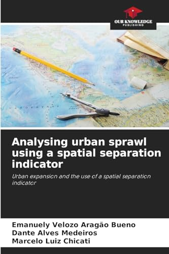 Analysing urban sprawl using a spatial separation indicator: Urban expansion and the use of a spatial separation indicator