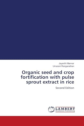 Organic seed and crop fortification with pulse sprout extract in rice: Second Edition