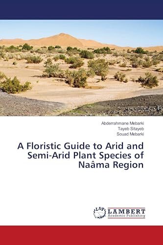 A Floristic Guide to Arid and Semi-Arid Plant Species of Naâma Region