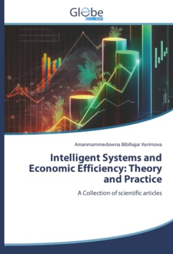 Intelligent Systems and Economic Efficiency: Theory and Practice: A Collection of scientific articles