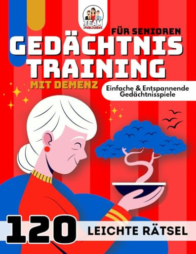 Gedächtnistraining für Senioren mit Demenz: 120 leichte kreative & spannende Rätsel, Spiele und Aufgaben für Rentner, Oma und Opa. Gehirnjogging und ... für Demenzkranke Erwachsene - große Schrift