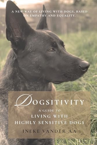 Dogsitivity: A Guide to Living with Highly Sensitive Dogs
