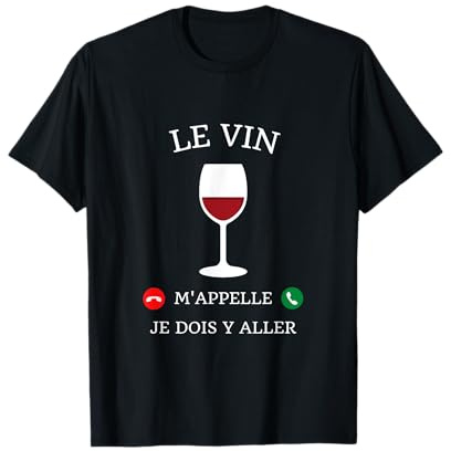 Le vin m'appelle je dois y aller cadeau humour alcool T-Shirt