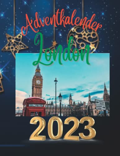 Adventskalender london 2023: 24 einzigartige Schnappschüsse der Stadt, die niemals schläft, mit 24 faszinierenden Fakten und Bildern.