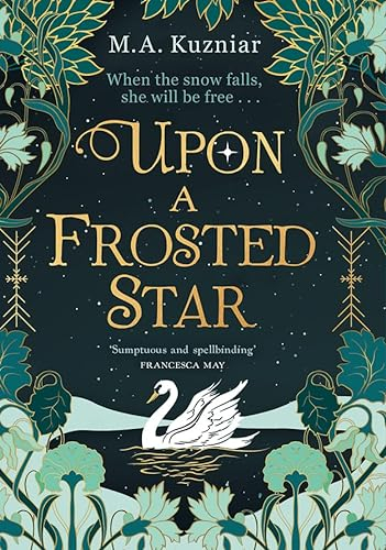 Upon a Frosted Star: A spellbinding fantasy romance fairy-tale re-imagining of Swan Lake from the best-selling author of Midnight in Everwood to curl up with in winter 2024