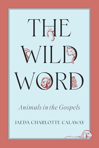 The Wild Word: Animals in the Gospels