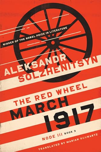 March 1917: The Red Wheel, Node III, Book 3 (The Center for Ethics and Culture Solzhenitsyn Series)