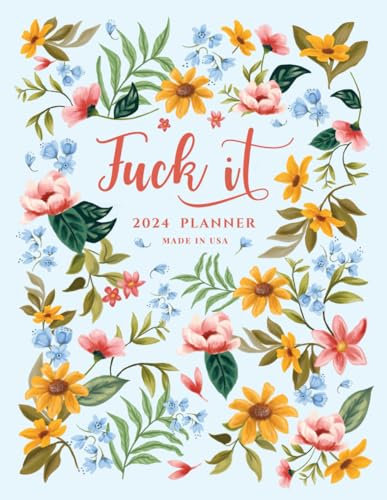 2024 Planner: Weekly and Monthly Sweary Fuck It Calendar and Organizer with Funny Prompts (Funny Christmas Book, Band 2)